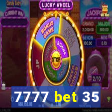 7777 bet 35